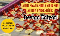 Altın Fiyatlarında Yılın Son Ayında Hareketlilik Devam Ediyor! 01 Aralık Altın Fiyatları…