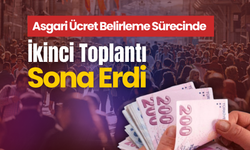 Asgari Ücret Belirleme Sürecinde İkinci Toplantı Sona Erdi