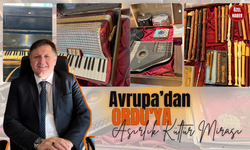 Avrupa’dan Ordu’ya Asırlık Kültür Mirası