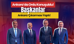 Ankara’da Ordu Konuşuldu!