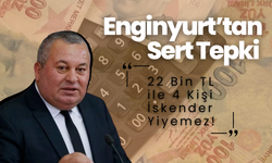 Enginyurt’tan Sert Tepki: “22 Bin TL ile 4 Kişi İskender Yiyemez!”