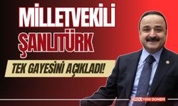 Milletvekili Şanlıtürk, Tek Gayesini Açıkladı!