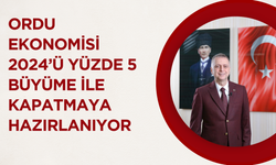 Ordu Ekonomisi 2024’ü Yüzde 5 Büyüme ile Kapatmaya Hazırlanıyor