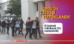 Ordu’da 13 Kişi Tutuklandı!