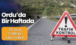 Ordu’da Bir Haftada 36 Araç Trafikten Men Edildi!