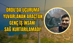 Ordu’da Uçuruma Yuvarlanan Araçtan Genç İş İnsanı Sağ Kurtarılamadı!