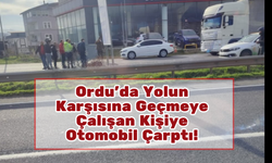 Ordu’da Yolun Karşısına Geçmeye Çalışan Kişiye Otomobil Çarptı!