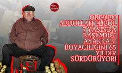 Ordulu Abdullah Elibol, 7 Yaşında Başladığı Ayakkabı Boyacılığını 65 Yıldır Sürdürüyor!