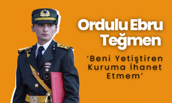 "Ordulu Ebru Teğmen: ‘Beni Yetiştiren Kuruma İhanet Etmem’"