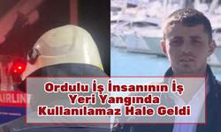 Ordulu İş İnsanının İş Yeri Yangında Kullanılamaz Hale Geldi