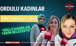 Ordulu Kadınlar “Hak Sahibiyiz” Dedi!