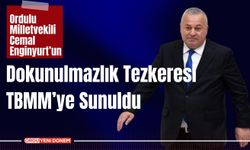 Ordulu Milletvekili Cemal Enginyurt’un, Dokunulmazlık Tezkeresi TBMM’ye Sunuldu