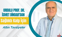 Ordulu Prof. Dr. İsmet Dindar’dan Sağlıklı Kalp İçin Altın Tavsiyeler