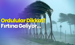 Ordulular Dikkat! Fırtına Geliyor…