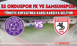 52 Orduspor FK ve Samsunspor Türkiye Kupası’nda Karşı Karşıya Geliyor