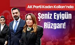 AK Parti Kadın Kolları’nda Şeniz Eyigün Rüzgarı!