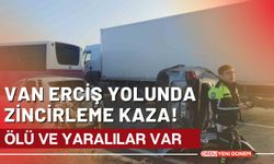 Son Dakika… Van Erciş Yolunda Zincirleme Kaza! Ölü ve Yaralılar Var