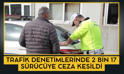 Trafik Denetimlerinde 2 Bin 17 Sürücüye Ceza Kesildi