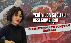 Yeni Yılda Sağlıklı Beslenme İçin Diyetisyen Hülya Tunç'tan Öneriler