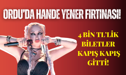 Ordu’da Hande Yener Fırtınası! 4 Bin TL’lik Biletler Kapış Kapış Gitti!