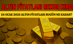 ALTIN FİYATLARI REKOR KIRDI! 24 OCAK 2025 ALTIN FİYATLARI BUGÜN NE KADAR?