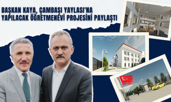 Başkan Kaya, Çambaşı Yaylası'na Yapılacak Öğretmenevi Projesini Paylaştı