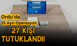 Ordu’da 15 Ayrı Operasyon: 27 Kişi Tutuklandı!