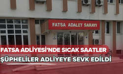 Fatsa Adliyesi'nde Sıcak Saatler: Şüpheliler Adliyeye Sevk Edildi