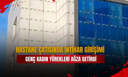 Hastane Çatısında İntihar Girişimi: Genç Kadın Yürekleri Ağza Getirdi