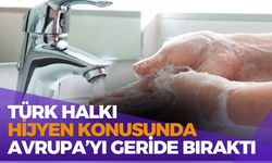 Türk Halkı Hijyen Konusunda Avrupa’yı Geride Bıraktı