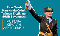 İhraç Talebi Karşısında Ordulu Teğmen Eroğlu’nun Sözlü Savunması: “Mustafa Kemal’in Askerleriyiz”