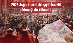 2025 Asgari Ücret Artışıyla İşsizlik Ödeneği de Yükseldi