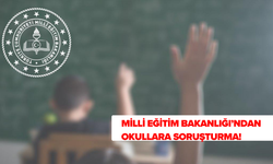 Milli Eğitim Bakanlığı’ndan Okullara Soruşturma!