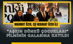 Mahmut Özer, Eşi Nebahat Özer ile “Aşkın Dünkü Çocukları” Filminin Galasına Katıldı