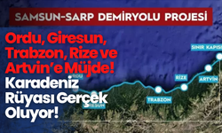 Ordu, Giresun, Trabzon, Rize ve Artvin’e Müjde! Karadeniz Rüyası Gerçek Oluyor!