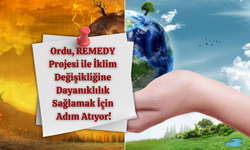 Ordu, REMEDY Projesi ile İklim Değişikliğine Dayanıklılık Sağlamak İçin Adım Atıyor!