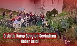 Ordu’da Kayıp Gençten Sevindiren Haber Geldi