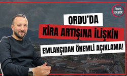 Ordu’da Kira Artışına İlişkin Emlakçıdan Önemli Açıklama!