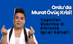 Ordu’da Murat Övüç Krizi! Tepkiler Üzerine O Etkinlik İptal Edildi!