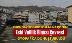 Ordu'da Otopark Sorununa Çözüm: Eski Valilik Binası Çevresi Otoparka Dönüştürüldü