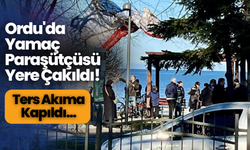 Ordu'da Yamaç Paraşütçüsü Yere Çakıldı!