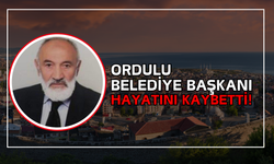 Ordulu Belediye Başkanı Hayatını Kaybetti!