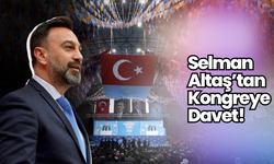 Selman Altaş’tan Kongreye Davet!