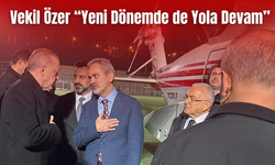 Vekil Özer “Yeni Dönemde de Yola Devam”