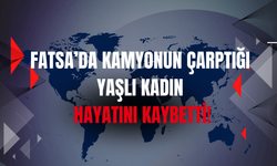 Fatsa’da Kamyonun Çarptığı Yaşlı Kadın Hayatını Kaybetti!