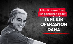 Edip Akbayram’dan Endişelendiren Haber: Yeni Bir Operasyon Daha