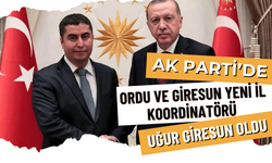 AK Parti’de Ordu ve Giresun Yeni İl Koordinatörü Uğur Giresun Oldu