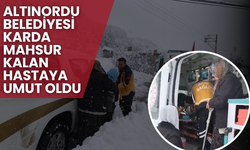 Altınordu Belediyesi Karda Mahsur Kalan Hastaya Umut Oldu