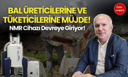 Bal Üreticilerine ve Tüketicilerine Müjde! NMR Cihazı Devreye Giriyor!