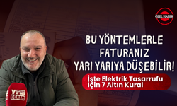 Bu Yöntemlerle Faturanız Yarı Yarıya Düşebilir! İşte Elektrik Tasarrufu İçin 7 Altın Kural